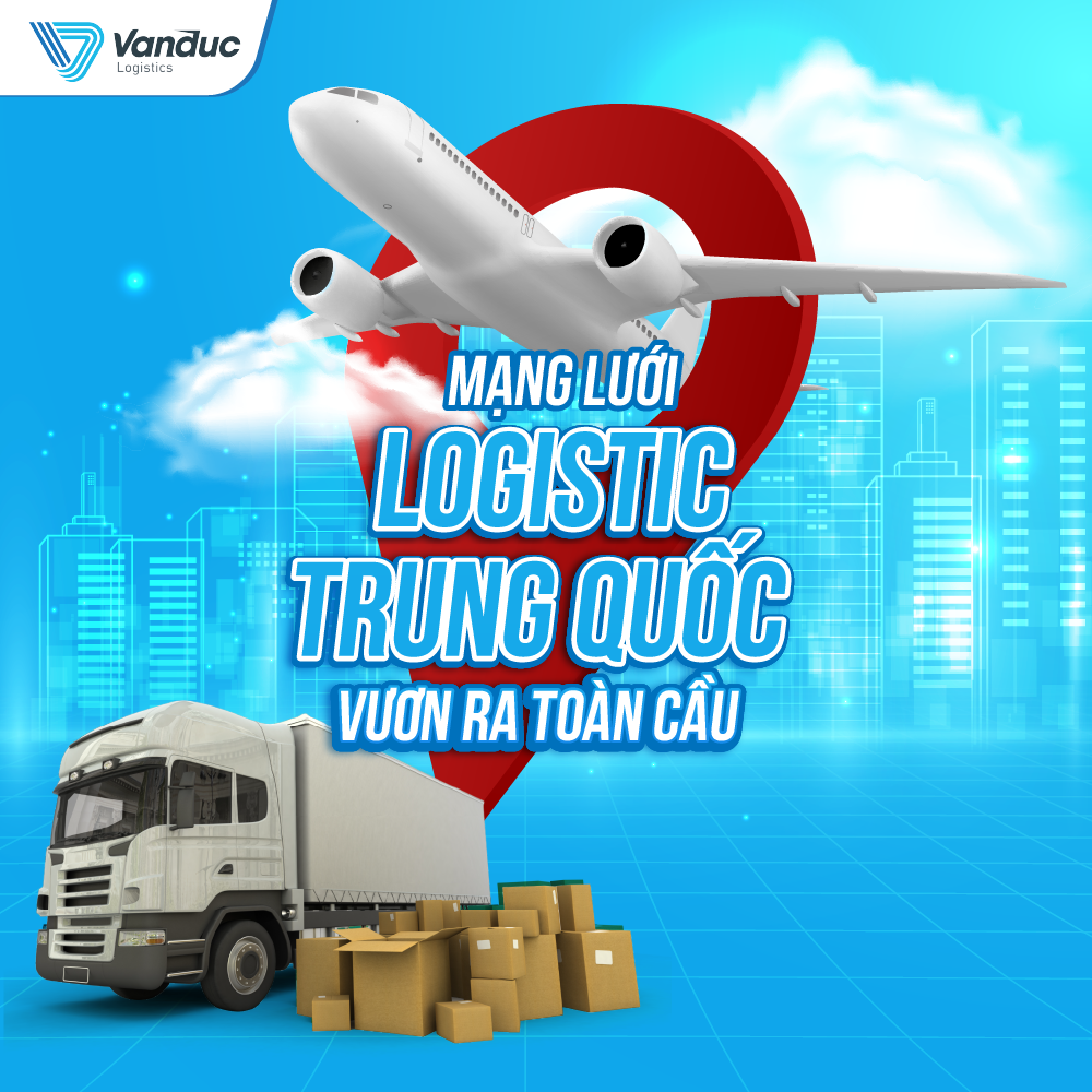 MẠNG LƯỚI LOGISTICS TRUNG QUỐC VƯƠN RA TOÀN CẦU