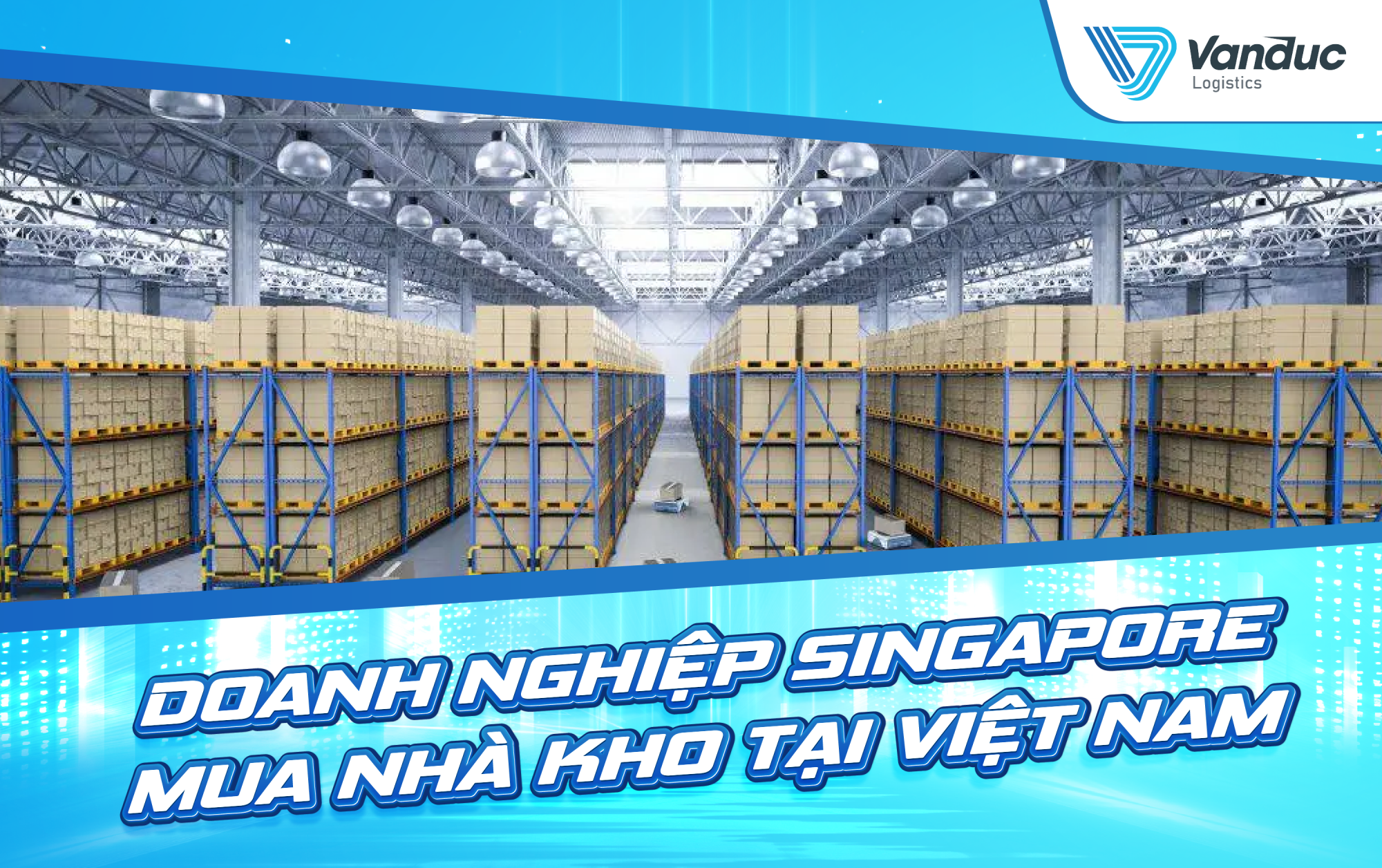 DOANH NGHIỆP SINGAPORE MUA NHÀ KHO TẠI VIỆT NAM