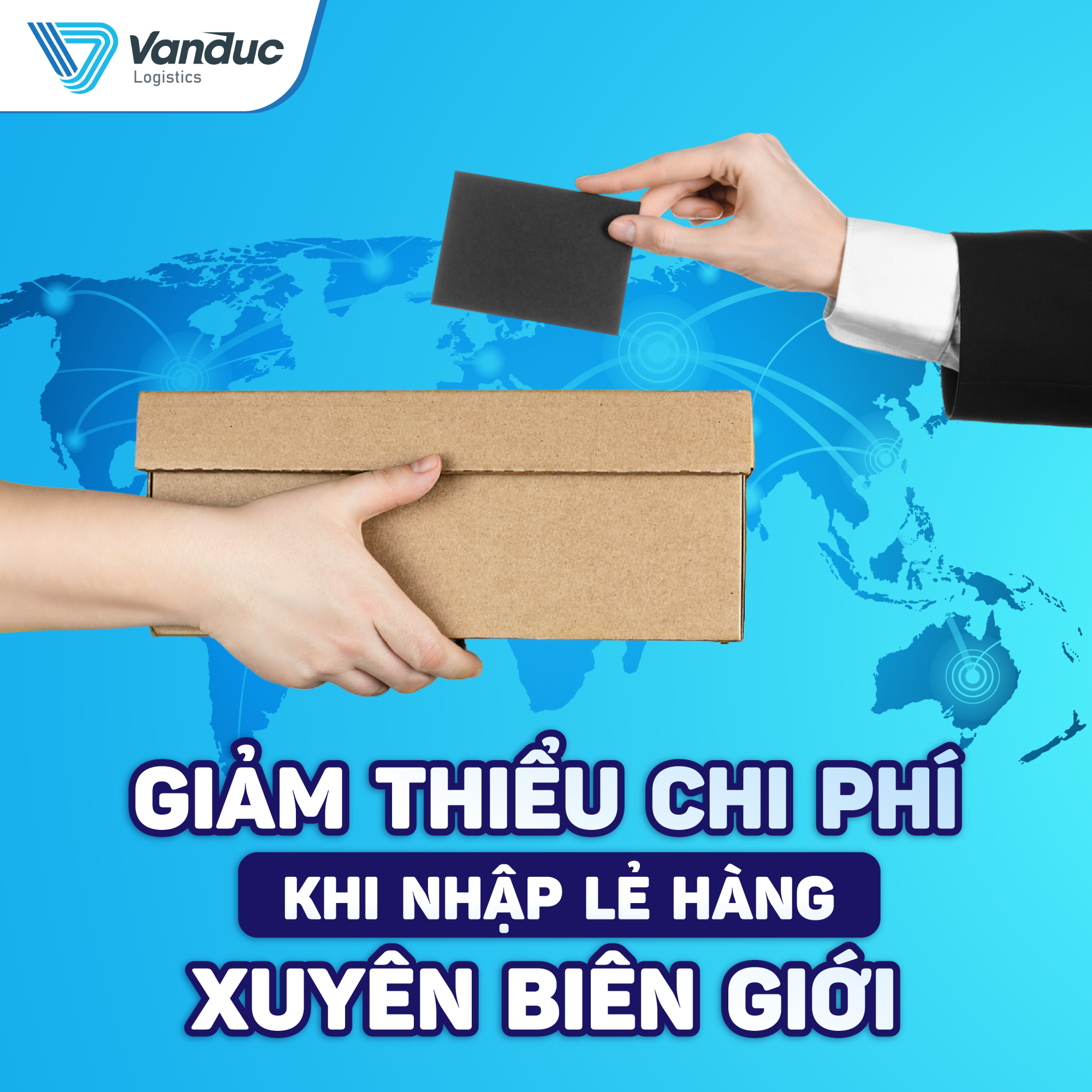 GIẢM THIỂU CHI PHÍ KHI NHẬP LẺ HÀNG XUYÊN BIÊN GIỚI